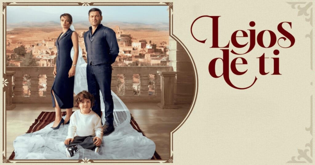 Póster oficial de Lejos de Ti, la serie turca de Telemundo. Guía completa con información de la trama, elenco y resúmenes de capítulos.